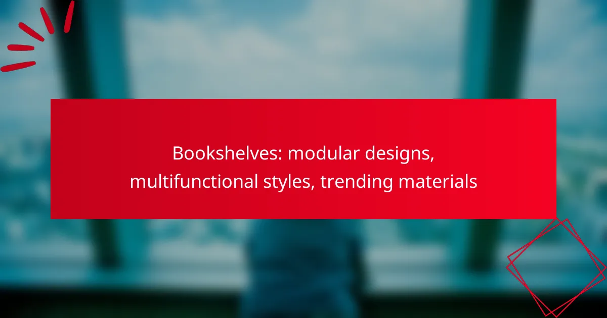 Bookshelves: modular designs, multifunctional styles, trending materials