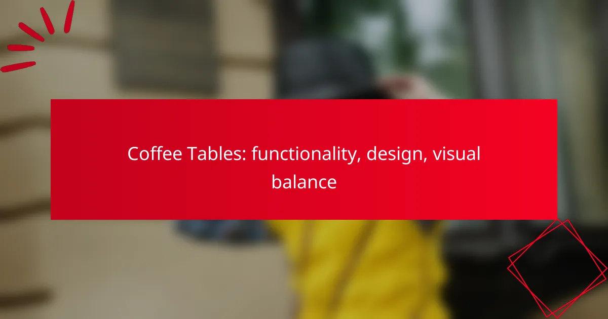 Coffee Tables: functionality, design, visual balance
