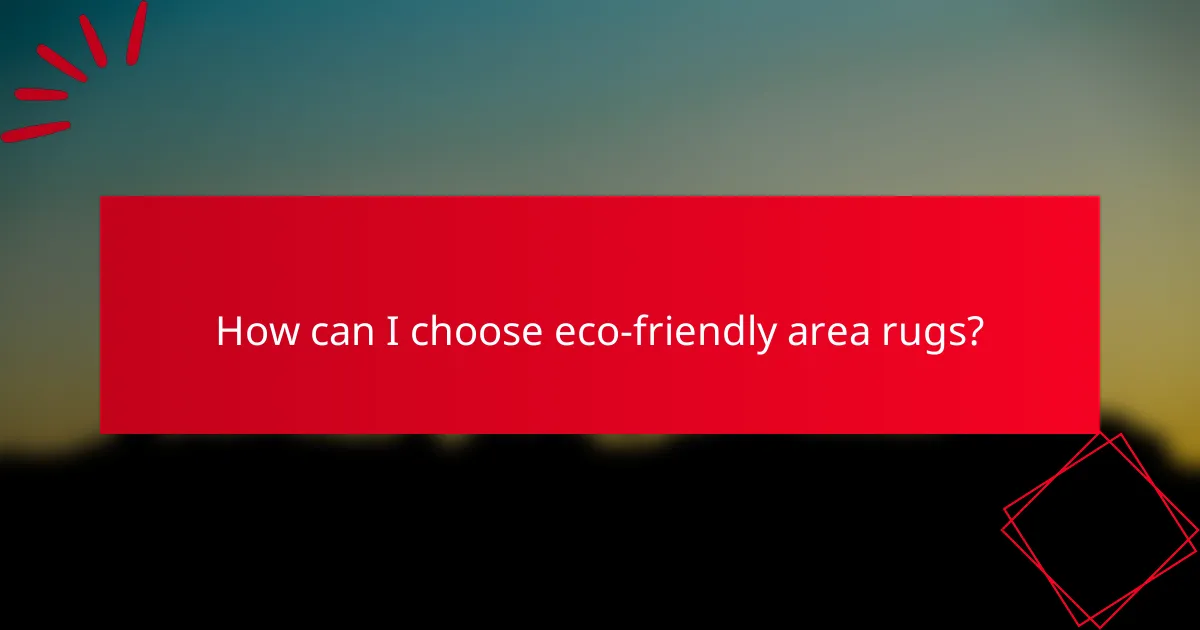 How can I choose eco-friendly area rugs?