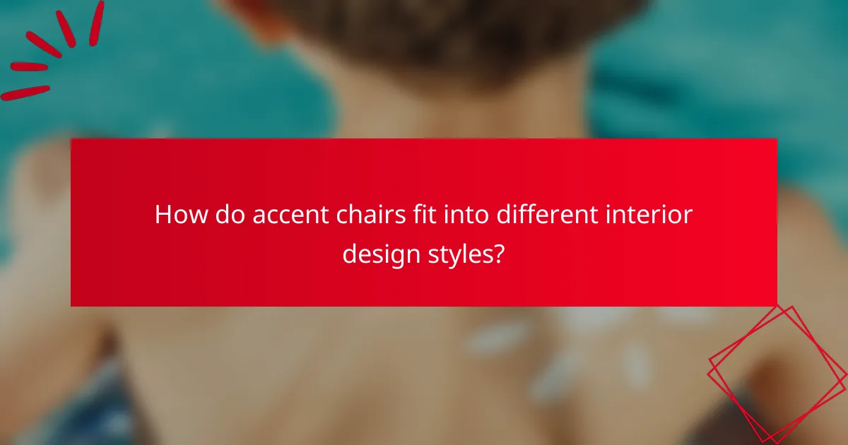How do accent chairs fit into different interior design styles?