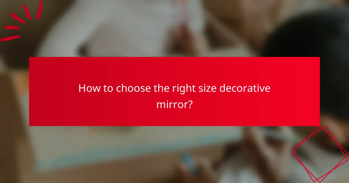 How to choose the right size decorative mirror?