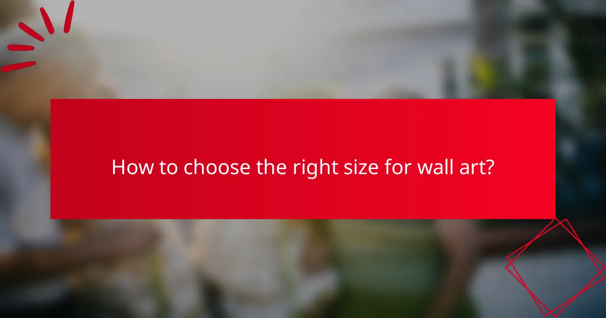 How to choose the right size for wall art?