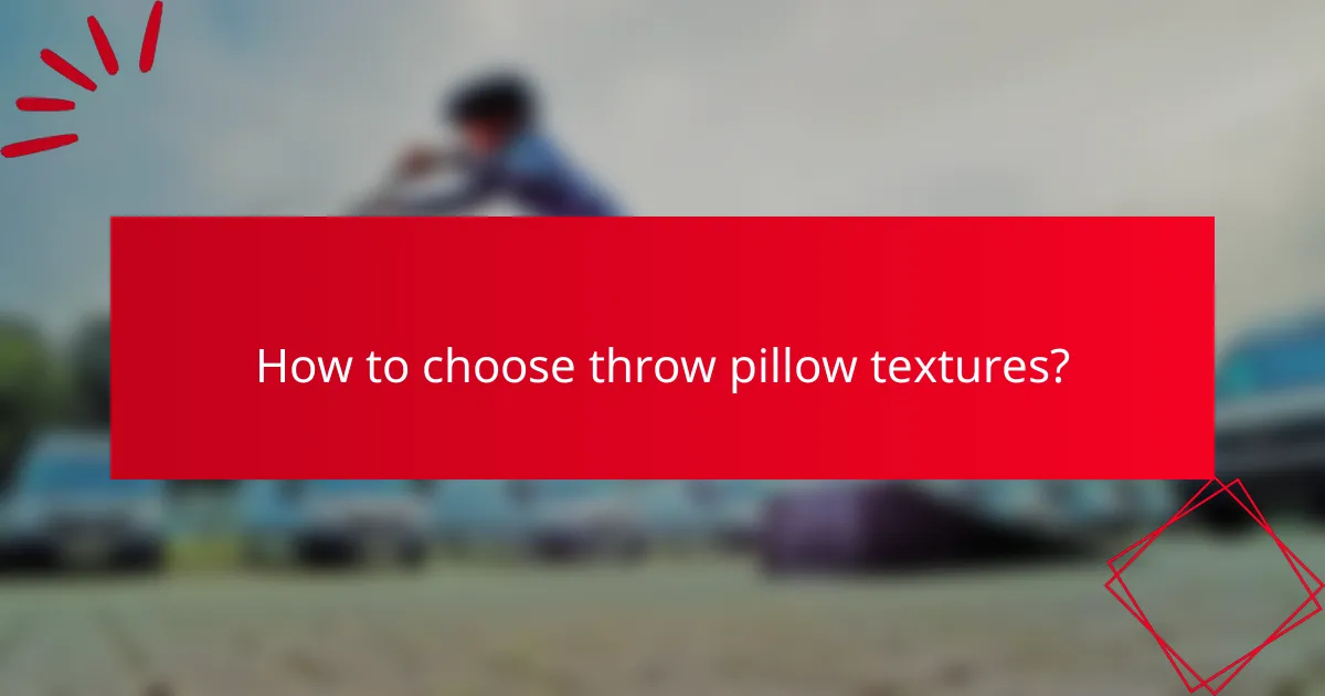 How to choose throw pillow textures?