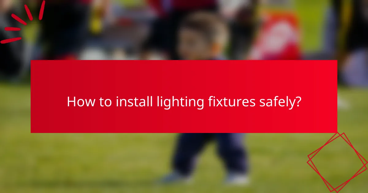 How to install lighting fixtures safely?