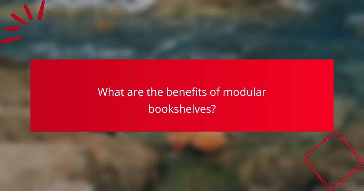 What are the benefits of modular bookshelves?