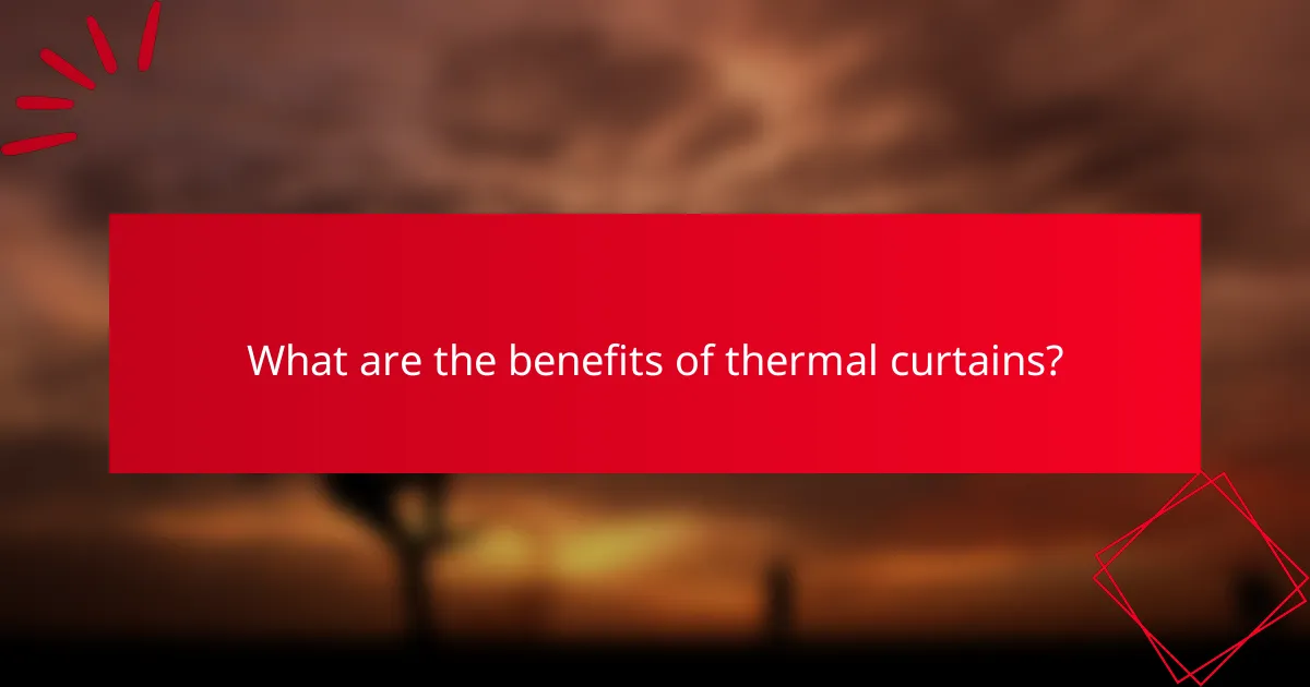 What are the benefits of thermal curtains?