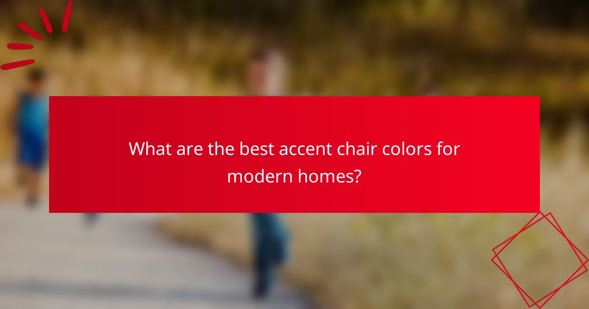 What are the best accent chair colors for modern homes?