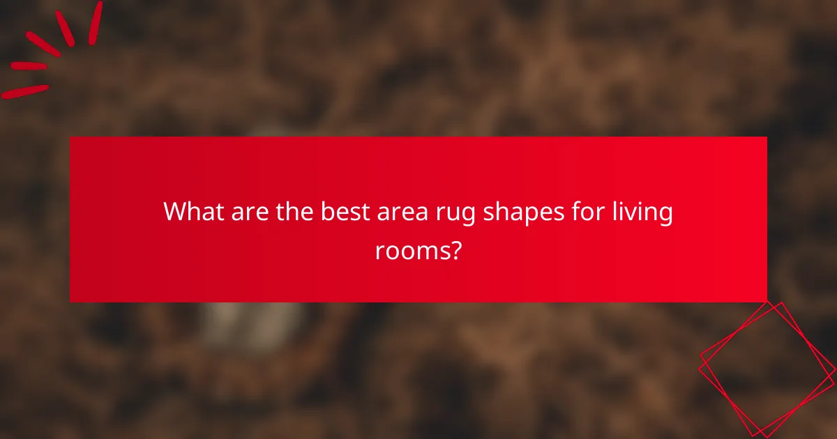 What are the best area rug shapes for living rooms?