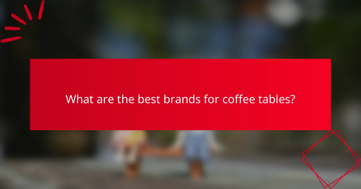 What are the best brands for coffee tables?
