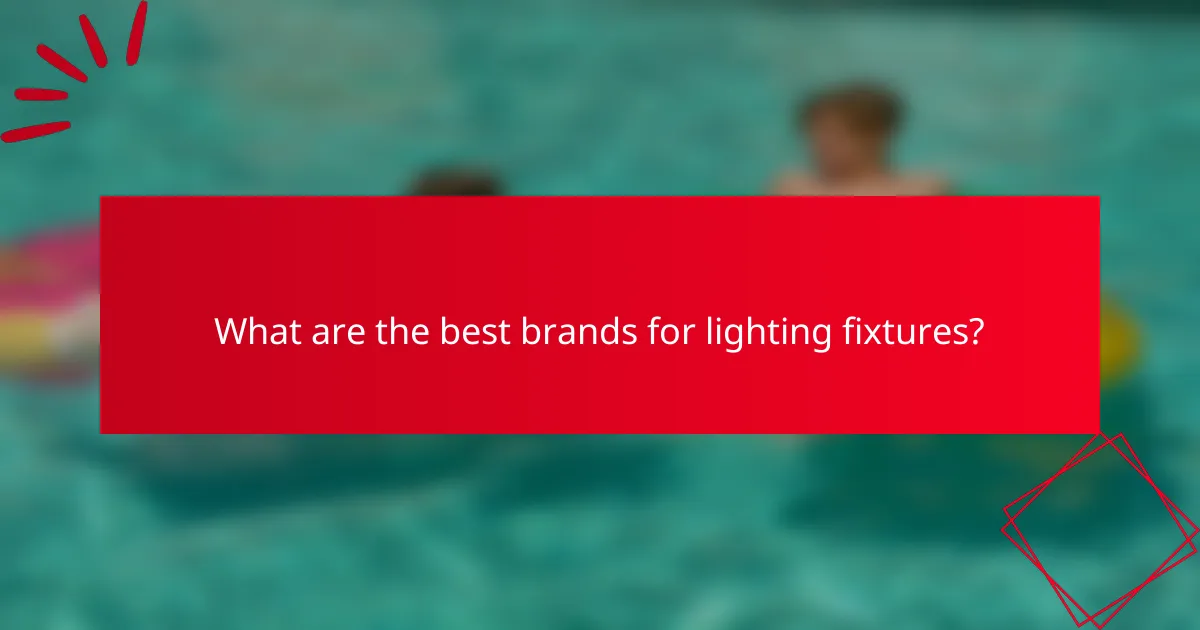 What are the best brands for lighting fixtures?