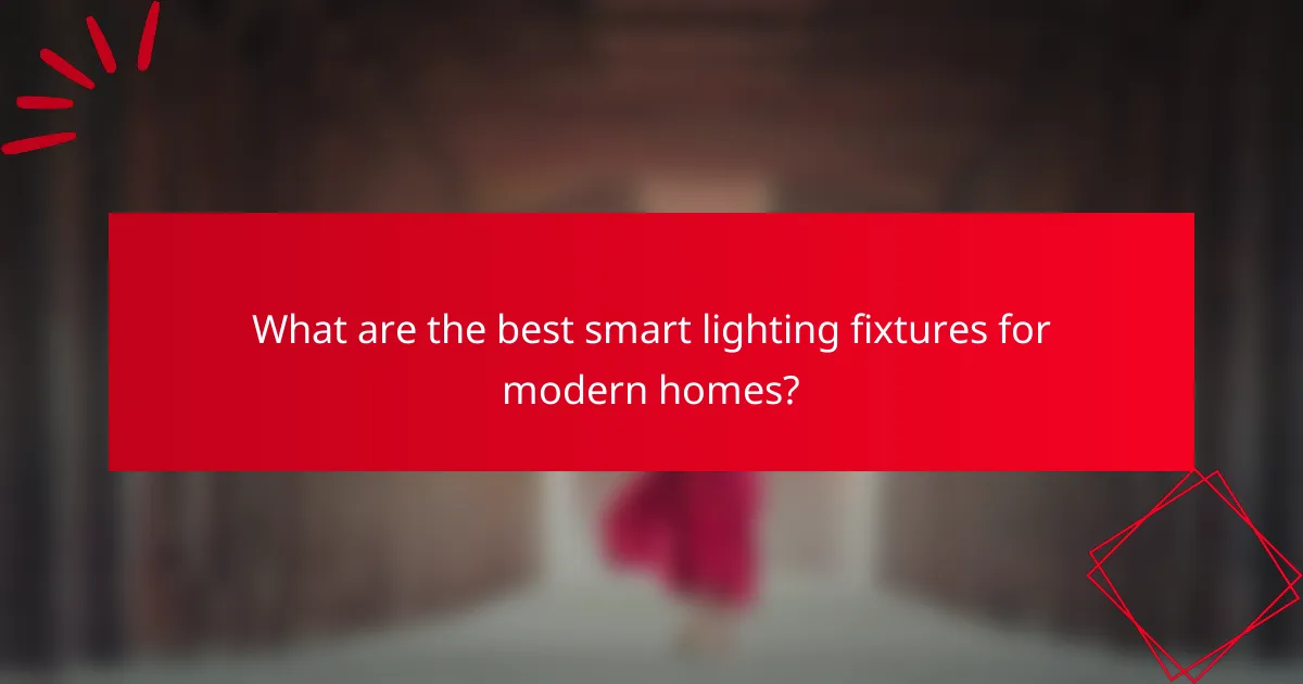 What are the best smart lighting fixtures for modern homes?