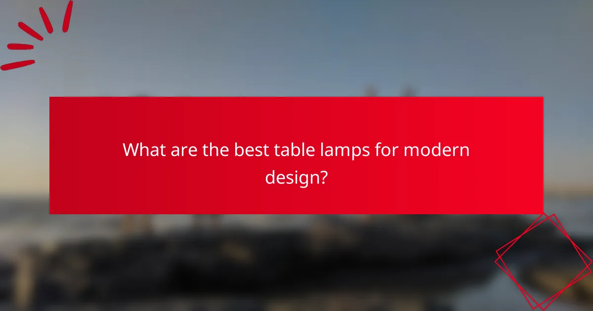What are the best table lamps for modern design?