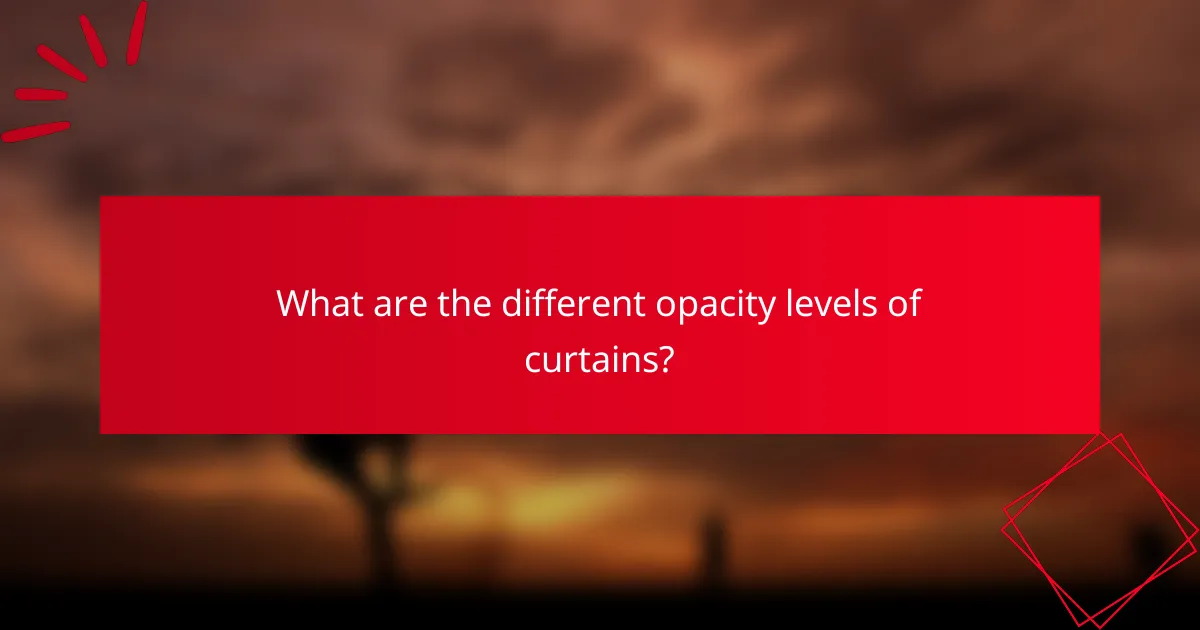 What are the different opacity levels of curtains?