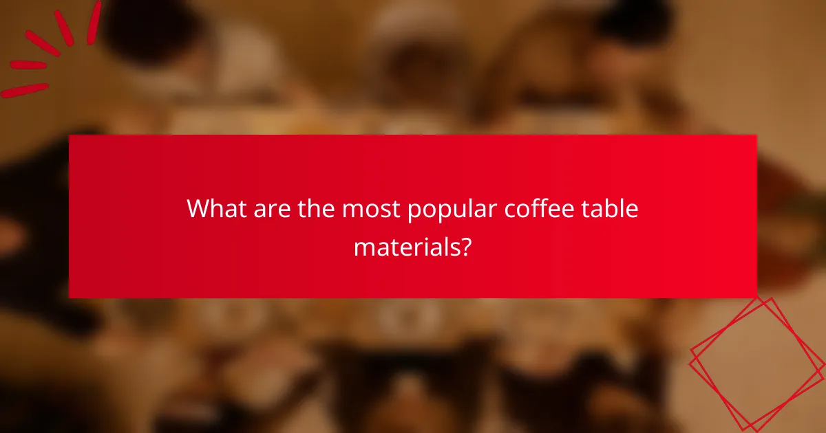 What are the most popular coffee table materials?