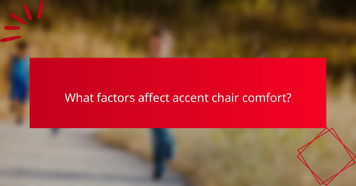 What factors affect accent chair comfort?