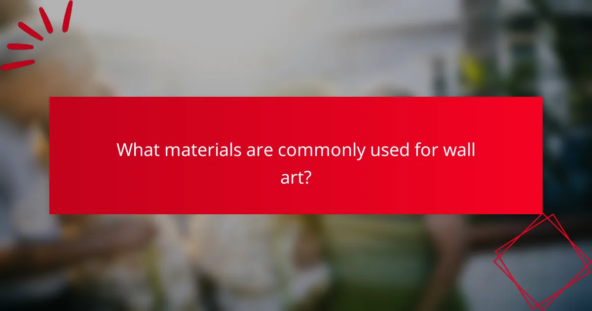 What materials are commonly used for wall art?